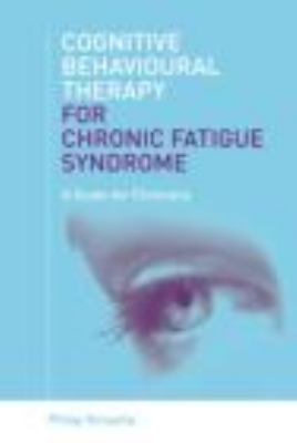 Cognitive Behavioural Therapy for Chronic Fatigue Syndrome A Guide for Clinicians  2007 9780415436120 Front Cover