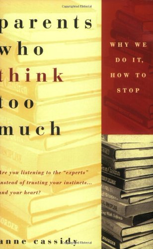 Parents Who Think Too Much Why We Do It, How to Stop It N/A 9780440508120 Front Cover