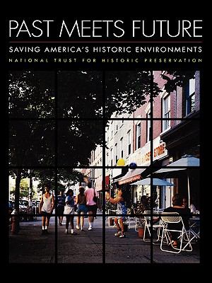 Past Meets Future Saving America's Historic Environments  1992 9780471144120 Front Cover