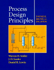 Process Design Principles Synthesis, Analysis and Evaluation  1999 9780471243120 Front Cover