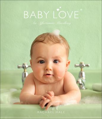 Baby Love An Affectionate Miscellany  2008 9780740776120 Front Cover