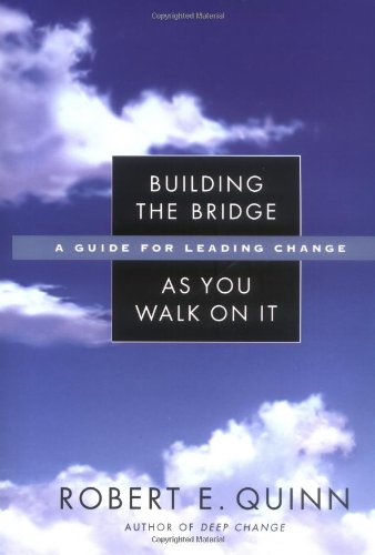 Building the Bridge As You Walk on It A Guide for Leading Change  2004 9780787971120 Front Cover