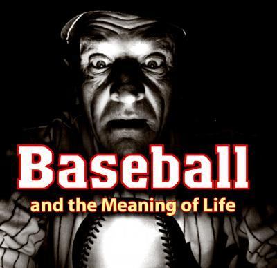 Baseball and the Meaning of Life   2005 (Revised) 9780896587120 Front Cover