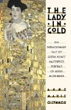 Lady in Gold The Extraordinary Tale of Gustav Klimt's Masterpiece, Portrait of Adele Bloch-Bauer  2015 9781101873120 Front Cover