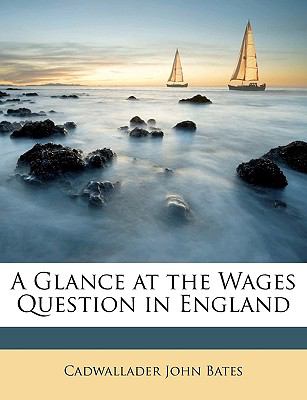 Glance at the Wages Question in England  N/A 9781147640120 Front Cover