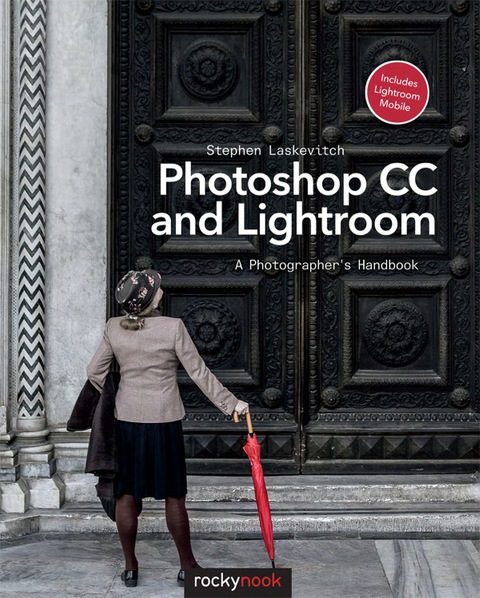 Photoshop CC and Lightroom: A Photographer's Handbook 1st 9781492016120 Front Cover