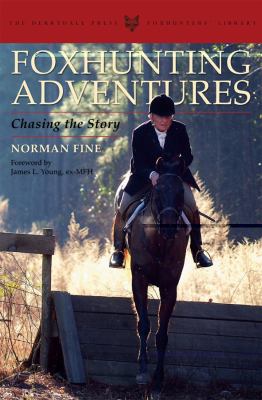 Foxhunting Adventures Chasing the Story  2010 9781564162120 Front Cover