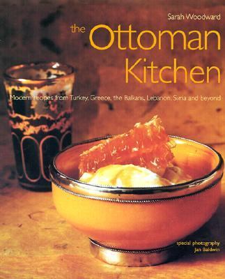 Ottoman Kitchen Modern Recipes from Turkey, Greece, the Balkans, Lebanon, Syria and Beyond  2001 9781566564120 Front Cover