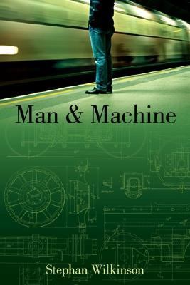 Man and Machine The Best of Stephan Wilkinson  2005 9781592288120 Front Cover