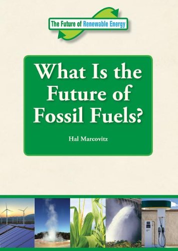 What Is the Future of Fossil Fuels?:   2013 9781601526120 Front Cover