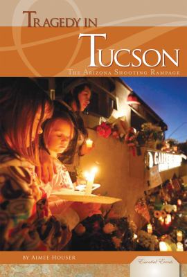 Tragedy in Tucson The Arizona Shooting Rampage  2012 9781617833120 Front Cover