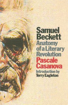 Samuel Beckett Anatomy of a Literary Revolution  2006 9781844671120 Front Cover