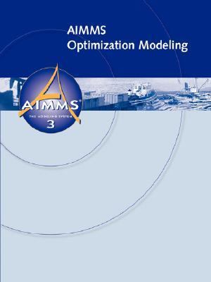AIMMS Optimization Modeling The Modeling System 3 N/A 9781847539120 Front Cover