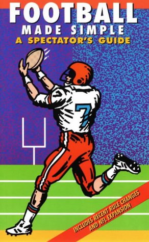 Football Made Simple A Spectator's Guide 4th 2002 9781884309120 Front Cover