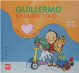 Guillermo lo quiere todo/ Guillermo Wants Everything:  2007 9788467512120 Front Cover