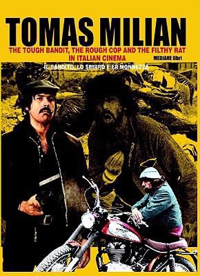 Tomas Milian : The Tough Bandit, the Rough Cop and the Filthy Rat in Italian Cinema N/A 9788896042120 Front Cover