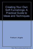 Creating Your Own Soft Furnishing : How to Decorate with Fabric N/A 9780030063121 Front Cover