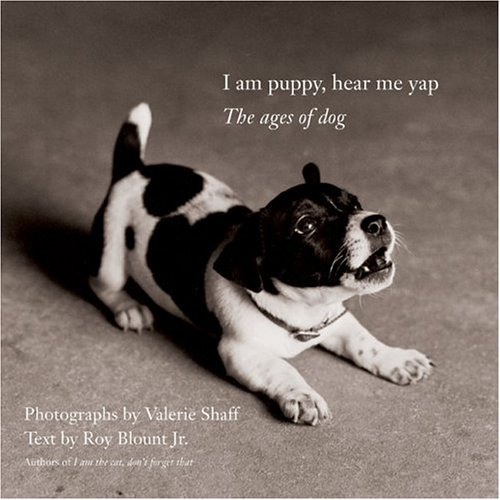 I Am Puppy, Hear Me Yap The Ages of Dog  2000 9780060747121 Front Cover