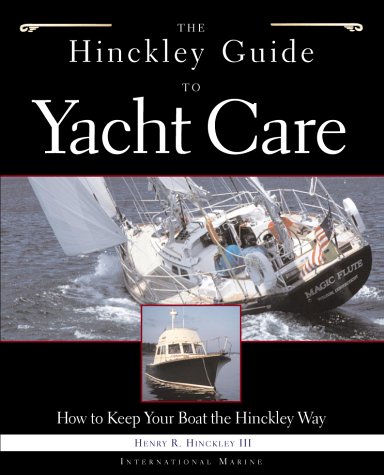 Hinckley Guide to Yacht Care How to Keep Your Boat the Hinckley Way  2002 9780071400121 Front Cover