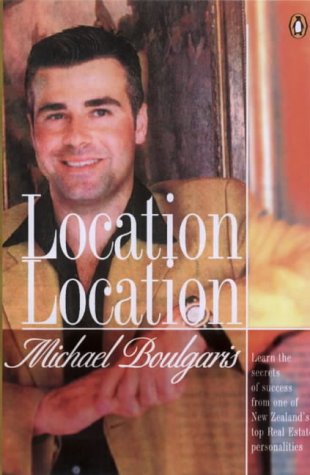Location, Location : The Recipe for Success from New Zealand's Top Real Estate Personality  1999 9780140289121 Front Cover