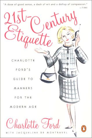 21st-Century Etiquette Charlotte Ford's Guide to Manners for the Modern Age  2001 9780142003121 Front Cover