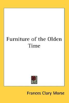 Furniture of the Olden Time  N/A 9780548061121 Front Cover
