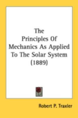 Principles of Mechanics As Applied to the Solar System  N/A 9780548681121 Front Cover