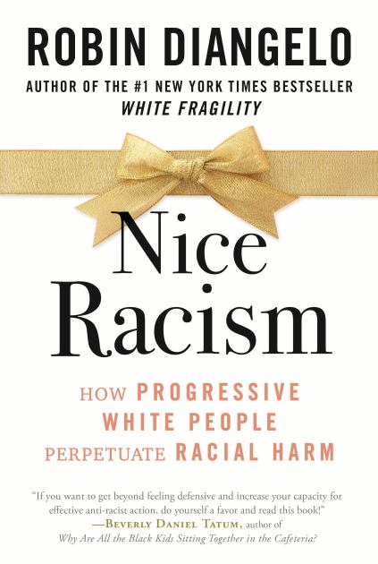 Nice Racism How Progressive White People Perpetuate Racial Harm N/A 9780807074121 Front Cover