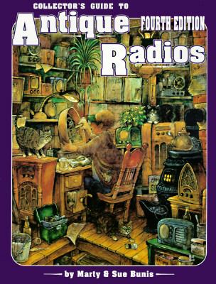 Collector's Guide to Antique Radios : Collectors Guide to Antiques 4th (Revised) 9780891457121 Front Cover