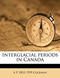 Interglacial Periods in Canad N/A 9781178445121 Front Cover