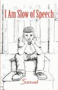 I Am Slow of Speech   2011 9781462629121 Front Cover