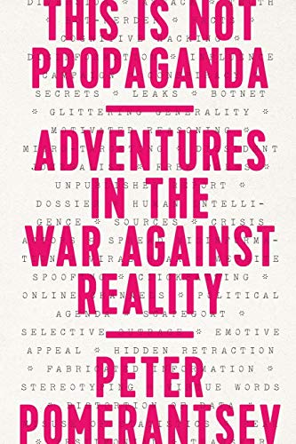 This Is Not Propaganda Adventures in the War Against Reality N/A 9781541762121 Front Cover