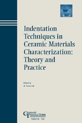 Indentation Techniques in Ceramic Materials Characterization Theory and Practice  2004 9781574982121 Front Cover
