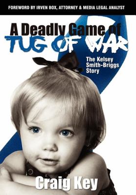 Deadly Game of Tug of War The Kelsey Smith-Briggs Story N/A 9781600373121 Front Cover