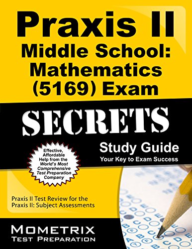 Praxis II Middle School Mathematics (5169) Exam Secrets Study Guide Praxis II Test Review for the Praxis II: Subject Assessments  2015 9781630945121 Front Cover