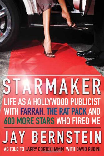 Starmaker Life as a Hollywood Publicist with Farrah, the Rat Pack and 600 More Stars Who Fired Me  2011 9781770410121 Front Cover