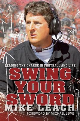 Swing Your Sword Leading the Charge in Football and Life  2011 9781938120121 Front Cover