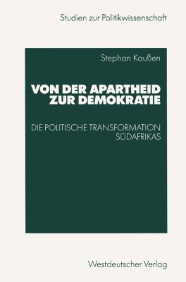 Von Der Apartheid Zur Demokratie: Die Politische Transformation Südafrikas  2003 9783531141121 Front Cover