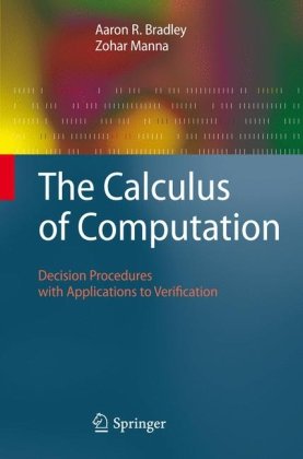 Calculus of Computation Decision Procedures with Applications to Verification  2007 9783540741121 Front Cover