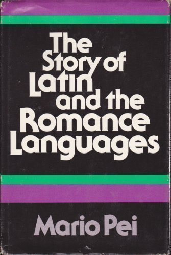 Story of Latin and the Romance Languages   1976 9780060133122 Front Cover