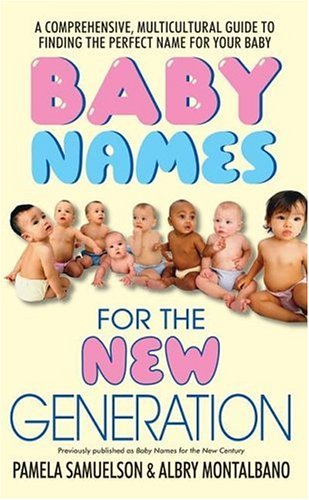 Baby Names for the New Generation A Comprehensive, Mulitcultural Guide to Finding the Perfect Name for Your Baby N/A 9780060823122 Front Cover