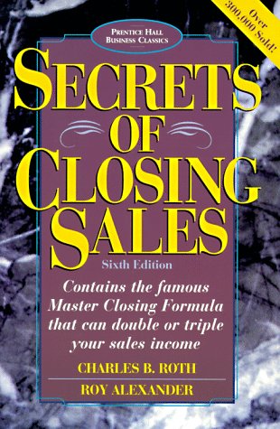 Secrets of Closing Sales 6th Edition 6th 1998 9780136715122 Front Cover