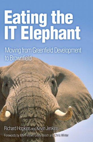 Eating the IT Elephant Moving from Greenfield Development to Brownfield  2008 9780137130122 Front Cover