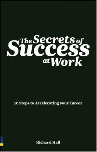 The Secret of Success at Work: 10 Steps to Accelerating Your Career N/A 9780273715122 Front Cover