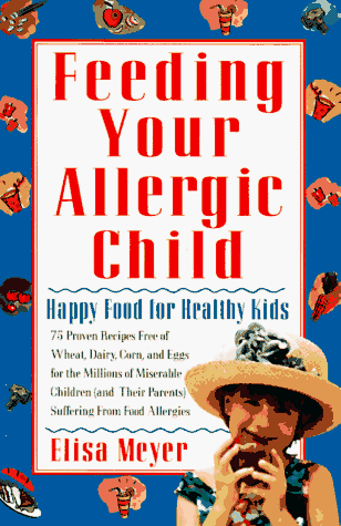 Feeding Your Allergic Child Happy Food for Healthy Kids  1997 (Revised) 9780312146122 Front Cover