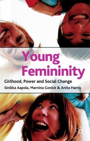 Young Femininity Girlhood, Power and Social Change  2005 9780333965122 Front Cover