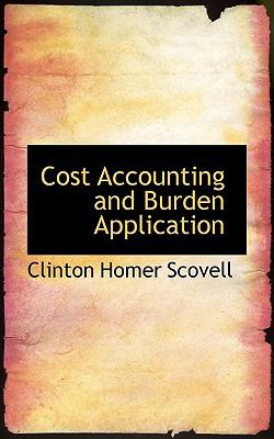Cost Accounting and Burden Application:   2008 9780554524122 Front Cover