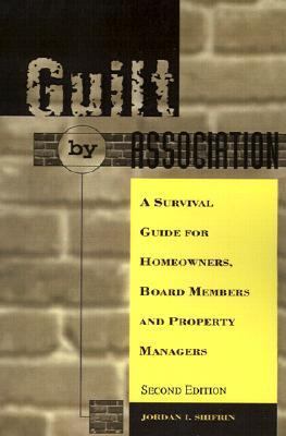 Guilt by Association A Survival Guide for Homeowners, Board Members and Property Managers N/A 9780595198122 Front Cover