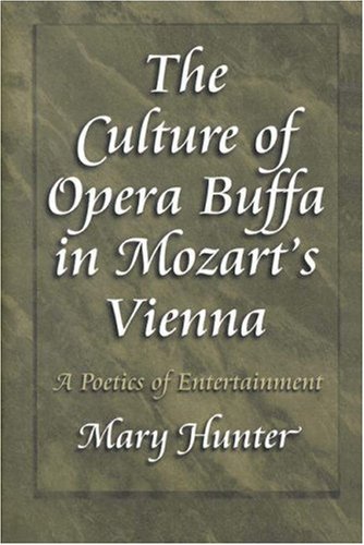 Culture of Opera Buffa in Mozart's Vienna A Poetics of Entertainment  1999 9780691058122 Front Cover