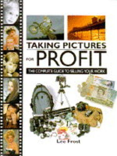 Taking Pictures for Profit : The Complete Guide to Selling Your Work  1996 9780715303122 Front Cover
